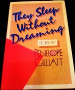 They Sleep Without Dreaming: Stories - Penelope Gilliatt