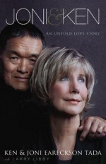 Joni and Ken: An Untold Love Story - Ken Tada, Joni Eareckson Tada