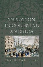 Taxation in Colonial America - Alvin Rabushka