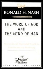 The Word of God and the Mind of Man - Ronald H. Nash