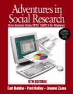 Adventures in Social Research: Data Analysis Using SPSS 11.0/11.5 for Windows, with SPSS CD-ROM - Earl Robert Babbie, Jeanne S. Zaino, Frederick S. Halley