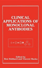 Clinical Applications of Monoclonal Antibodies - Ron Hubbard, Vincent Marks