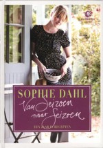 Van seizoen naar seizoen: een jaar in recepten - Sophie Dahl, Jan Baldwin, Jaro Schneider