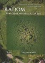 Radom. Korzenie miasta i regionu, Tom I, Badania 2009 - Henryk Samsonowicz, Andrzej Buko, Zbigniew Lechowicz, Marek Dulinicz, Tadeusz Baranowski, Małgorzata Cieślak-Kopyt, Barbara Fuglewicz, Maciej Trzeciecki, Dariusz Główka, Andrzej Kosztowniak, Elżbieta Skubicha, Krzysztof Misiewicz, Piotr Szwarczewski, Łukasz Bujak, Bart