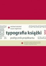 Typografia książki. Podręcznik projektanta. - Michael Mitchell, Susan Wightman, Dorota Dziewońska, Robert Oleś