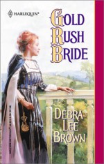 Gold Rush Bride - Debra Lee Brown