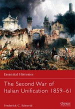 The Second War of Italian Unification 1859-61 - Frederick C. Schneid