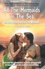 All the Mermaids in the Sea: The Lost Journals of the Little Mermaid - Robert W Cabell, Jan Howarth, S.C. Moore