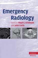 Emergency Radiology - Mayil S. Krishnam, John Curtis