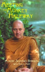 Meeting the Monkey Halfway - Ajahn Sumano Bhikkhu