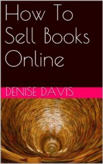 How To Sell Books Online - Denise Davis