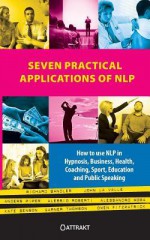 Seven Practical Applications of Nlp - Richard Bandler, John La Valle, Kate Benson