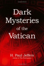 Dark Mysteries of the Vatican - H. Paul Jeffers