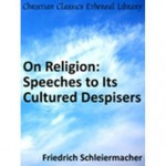 On Religion: Speeches to Its Cultured Despisers - Friedrich Schleiermacher