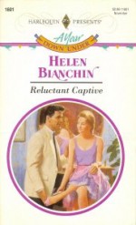 Reluctant Captive - Helen Bianchin