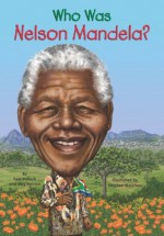 Who Was Nelson Mandela? (Who Was...?) - Meg Belviso, Pamela D. Pollack, Stephen Marchesi