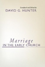 Marriage in the Early Church - David G. Hunter