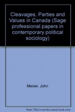 Cleavages, Parties And Values In Canada - John Meisel