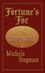 Fortune's Foe - Michele Stegman