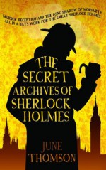 The Secret Archives of Sherlock Holmes, The (The Sherlock Holmes Collection) - June Thomson