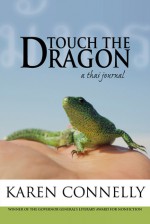 Touch The Dragon: A Thai Journal - Karen Connelly