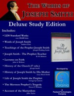 Words of Joseph Smith - Deluxe Study Edition including the LDS Standar Works, Teachings of the Prophet Joseph Smith, Lectures on Faith, History of the Church, History of Joseph by His Mother, and More - John A. Widtsoe, Orson F. Whitney, B.H. Roberts, Joseph Fielding Smith, Andrew Ehat, Lucy Mack Smith, George Q. Cannon, John Taylor, Librainia