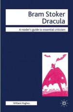 Bram Stoker - Dracula (Readers' Guides to Essential Criticism) - William Hughes