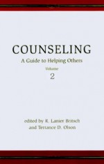 Counseling: A Guide to Helping Others, vol. 2 - R. Lanier Britsch, Terrance D. Olson, Lanier Britsch