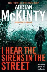 I Hear the Sirens in the Street - Adrian McKinty