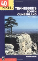 40 Hikes in Tennessee's South Cumberland (100 Hikes In...) - Russ Manning