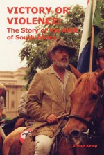 Victory or Violence - The Story of the AWB of South Africa - Arthur Kemp