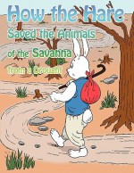 How the Hare Saved the Animals of the Savanna from a Drought - Rachel Russell