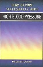 High Blood Pressure (How to Cope Sucessfully with...) - Duncan S. Dymond, Barbara Vesey