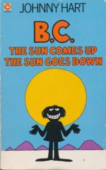 B.C. Sun comes up Sun goes down (paperback) - Johnny Hart