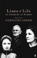 Lines Of Life: 101 Poems By 101 Women - Germaine Greer