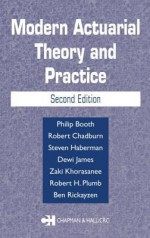 Modern Actuarial Theory and Practice - Philip Booth, Robert Chadburn, Steve Haberman, Dewi James, Zaki Khorasanee, Robert H. Plumb, Ben Rickayzen