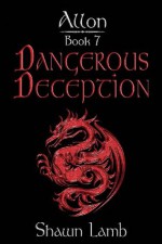 Allon Book 7 - Dangerous Deception - Shawn Lamb