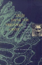 Tales from the Freudian Crypt: The Death Drive in Text and Context - Todd Dufresne