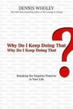 Why Do I Keep Doing That? Why Do I Keep Doing That? - Dennis Wholey