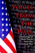 Voices from the Wall: Anthology of Short Stories from the Vietnam War - James Smith