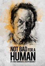 Not Bad For A Human - Lance Henriksen, Joseph Maddrey