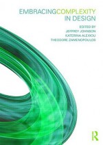 Embracing Complexity in Design - Katerina Alexiou, Jeffrey Johnson, Theodore Zamenopoulos