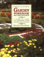 Perelandra Garden Workbook: A Complete Guide to Gardening with Nature Intelligences - Machaelle Small Wright