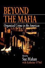 Beyond the Mafia: Organized Crime in the Americas - Sue Mahan