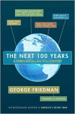 The Next 100 Years: A Forecast for the 21st Century - George Friedman