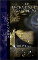 Peter, Enchantment and Stardust - The Poems (Peter: A Darkened Fairytale 2) - William O'Brien