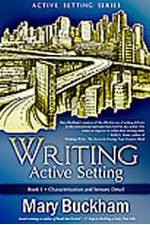 Writing Active Setting: Characterization and Sensory Detail - Mary Buckham