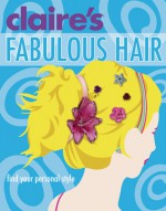 Girls' Style: Fabulous Hair - Maria Neuman