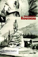 Jean-Jacques Rousseau - Matthew Josephson