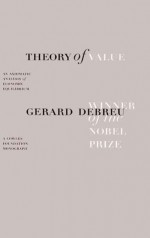 Theory of Value: An Axiomatic Analysis of Economic Equilibrium - Gerard Debreu